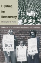 book Fighting for Democracy: Black Veterans and the Struggle Against White Supremacy in the Postwar South (Princeton Studies in American Politics: Historical, International, and Comparative Perspectives)