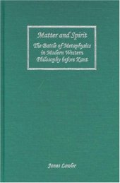 book Matter and Spirit: The Battle of Metaphysics in Modern Western Philosophy before Kant (Rochester Studies in Philosophy)