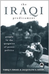 book The Iraqi Predicament: People in the Quagmire of Power Politics