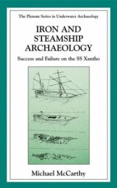 book Iron and Steamship Archaeology: Success and Failure on the S S  Xantho' (The Springer Series in Underwater Archaeology)