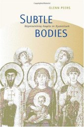 book Subtle Bodies: Representing Angels in Byzantium (The Transformation of the Classical Heritage)