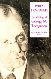 book When I Am Dead: The Writings of George M. Teegarden (Gallaudet Classics in Deaf Studies Series, Vol. 6)