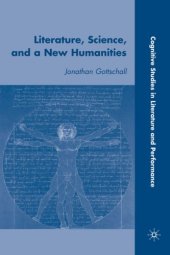 book Literature, Science, and a New Humanities (Cognitive Studies in Literature and Performance)