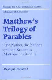 book Matthew's Trilogy of Parables: The Nation, the Nations and the Reader in Matthew 21:28-22:14 (Society for New Testament Studies Monograph Series)