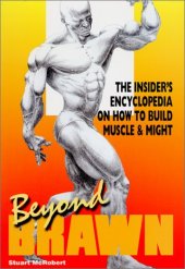 book Beyond Brawn: The Insider's Encyclopedia on How to Build Muscle & Might