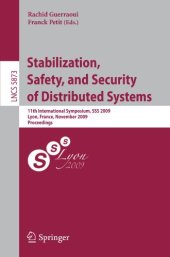 book Stabilization, Safety, and Security of Distributed Systems: 11th International Symposium, SSS 2009, Lyon, France, November 3-6, 2009. Proceedings