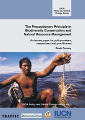 book The Precautionary Principle in Biodiversity Conservation and Natural Resource Management: An Issues Paper for Policy-Makers, Researchers and Practitioners (IUCN Policy and Global Change Series)