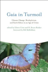 book Gaia in Turmoil: Climate Change, Biodepletion, and Earth Ethics in an Age of Crisis