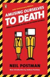 book Amusing Ourselves to Death: Public Discourse in the Age of Show Business