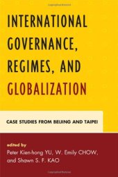 book International Governance, Regimes, and Globalization: Case Studies from Beijing and Taipei