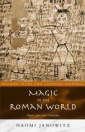 book Magic in the Roman World: Pagans, Jews and Christians (Religion in the First Christian Centuries)