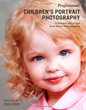 book Professional Children's Portrait Photography: Techniques and Images from Master Photographers (Pro Photo Workshop)