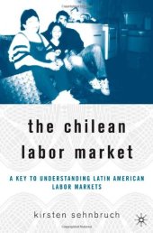 book The Chilean Labor Market: A Key to Understanding Latin American Labor Markets