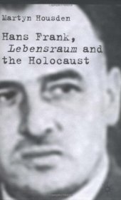 book Hans Frank, Lebensraum and the Final Solution