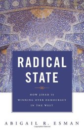 book Radical State: How Jihad Is Winning Over Democracy in the West (Praeger Security International)