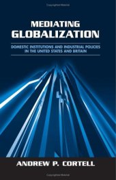 book Mediating Globalization: Domestic Institutions and Industrial Policies in the United States and Britain