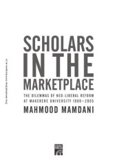 book Scholars in the marketplace: the dilemmas of neoliberal reform at Makerere University 1989-2005