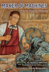 book Maker of Machines: A Story About Eli Whitney (Creative Minds Biography)