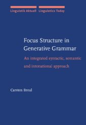 book Focus Structure in Generative Grammar: An Integrated Syntactic, Semantic Intonational Approach (Linguistics Today)