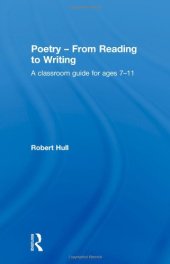 book Poetry - From Reading to Writing: A Classroom Guide for Ages 7-11