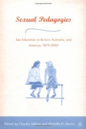 book Sexual Pedagogies: Sex Education in Britain, Australia, and America, 1879-2000