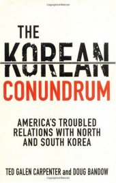 book The Korean Conundrum: America's Troubled Relations with North and South Korea