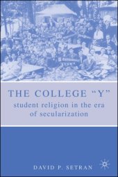 book The College ''Y'': Student Religion in the Era of Secularization