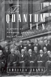 book The Quantum Ten: A Story of Passion, Tragedy, Ambition, and Science