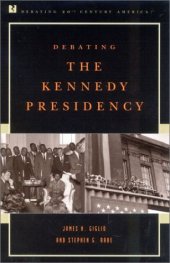 book Debating the Kennedy Presidency (Debating Twentieth-Century America)