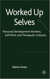 book Worked Up Selves: Personal Development Workers, Self Work and Therapeutic Cultures