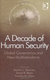 book A Decade of Human Security: Global Governance And New Multilateralisms (Global Security in a Changing World)