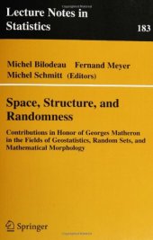 book Space, Structure and Randomness: Contributions in Honor of Georges Matheron in the Field of Geostatistics, Random Sets and Mathematical Morphology