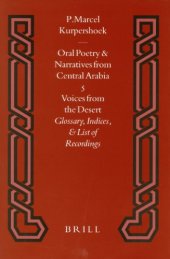 book Oral Poetry and Narratives from Central Arabia 5 Voices from the Desert: Glossary, Indices, & List of Recordings (Studies in Arabic Literature,)