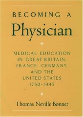 book Becoming a Physician: Medical Education in Great Britain, France, Germany, and the United States, 1750-1945