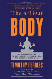 book The 4-Hour Body: An Uncommon Guide to Rapid Fat-Loss, Incredible Sex, and Becoming Superhuman