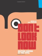 book Don't Look Now: British Cinema in the 1970s