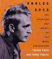 book Analog Days: The Invention and Impact of the Moog Synthesizer