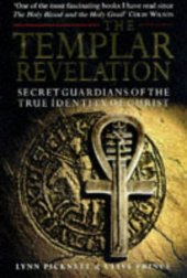 book The Templar Revelation: Secret Guardians of the True Identity of Christ