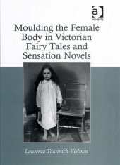 book Moulding the Female Body in Victorian Fairy Tales and Sensation Novels