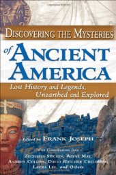 book Discovering the Mysteries of Ancient America: Lost History And Legends, Unearthed And Explored