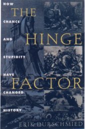 book The Hinge Factor: How Chance and Stupidity Have Changed History