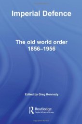 book Imperial Defence: The Old World Order, 1856-1956