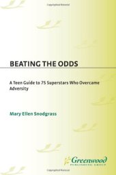 book Beating the Odds: A Teen Guide to 75 Superstars Who Overcame Adversity