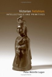 book Victorian Fetishism: Intellectuals and Primitives