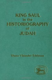 book King Saul in the Historiography of Judah (JSOT Supplement Series)