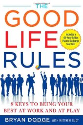 book The Good Life Rules: 8 Keys to Being Your Best as Work and at Play