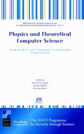 book Physics and Theoretical Computer Science:  From Numbers and Languages to (Quantum) Cryptography - Volume 7 NATO Security through Science Series: Information ... - Information and Communication Security)