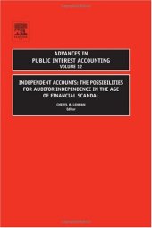 book Independent Accounts, Volume 12: The Possibilities for Auditor Independence in the Age of Financial Scandal (Advances in Public Interest Accounting) (Advances ... (Advances in Public Interest Accounting)