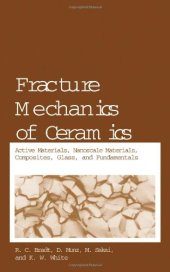 book Fracture Mechanics of Ceramics: Active Materials, Nanoscale Materials, Composites, Glass, and Fundamentals