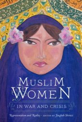 book Muslim Women in War and Crisis: Representation and Reality